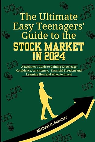 the easy teenagers ultimate guide to the stock market in 2024 a beginners guide to gaining knowledge