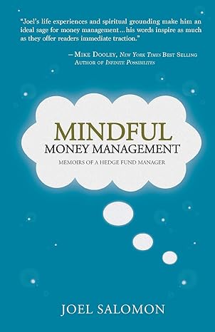 mindful money management memoirs of a hedge fund manager 1st edition joel salomon 0999280406, 978-0999280409