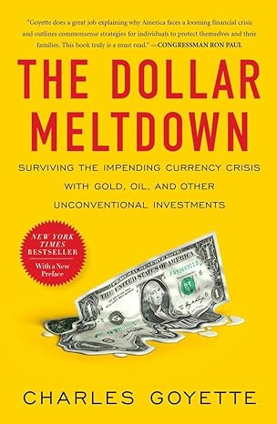 the dollar meltdown surviving the impending currency crisis with gold oil and other unconventional