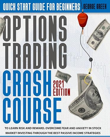 options trading crash course quick start guide for beginners to learn risk and reward overcome fear and