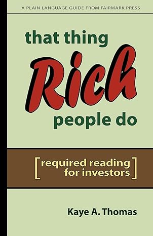 that thing rich people do required reading for investors 1st edition kaye a thomas 0979224888, 978-0979224881