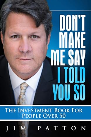 dont make me say i told you so the investment book for people over 50 1st edition jim patton b08nvghg7t,