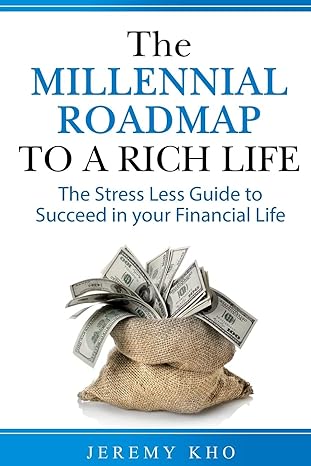 the millennial roadmap to a rich life the stress less guide to succeed in your financial life 1st edition