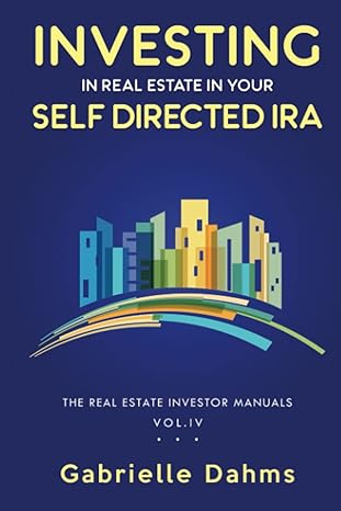 investing in real estate in your self directed ira secrets to retiring wealthy and leaving a legacy 1st