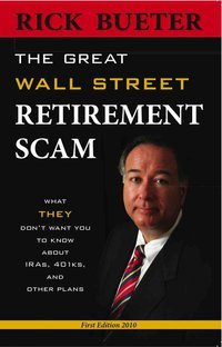 great wall street retirement scam what they dont want you to know about 401ks ira and other plans 2nd edition
