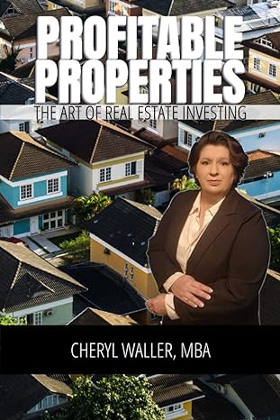 profitable properties the art of real estate investing 1st edition cheryl waller mba b0c6bx4xvb,