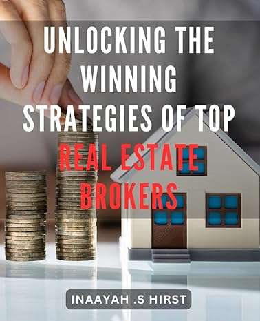 unlocking the winning strategies of top real estate brokers boost your real estate game with elite broker
