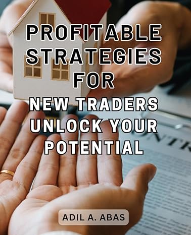profitable strategies for new traders unlock your potential unlock the profitable potential unveiling game