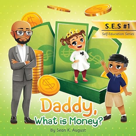 daddy what is money 1st edition sean k august ,jacob k august ,savannah n august 1735069620, 978-1735069623