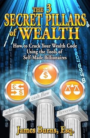 the 3 secret pillars of wealth 1st edition james burns 0980162009, 978-0980162004