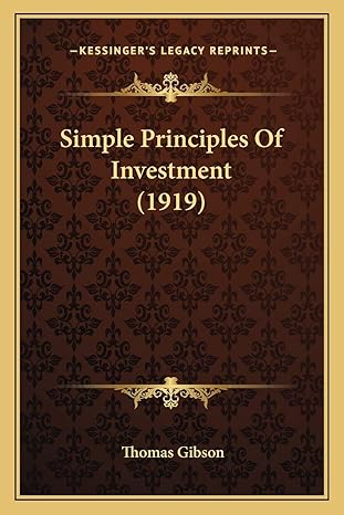 simple principles of investment 1st edition thomas gibson 116559854x, 978-1165598540