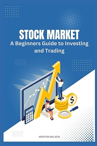 stock market a beginners guide to investing and trading 1st edition morton nelson b0cw1qtmfl, 979-8880185405