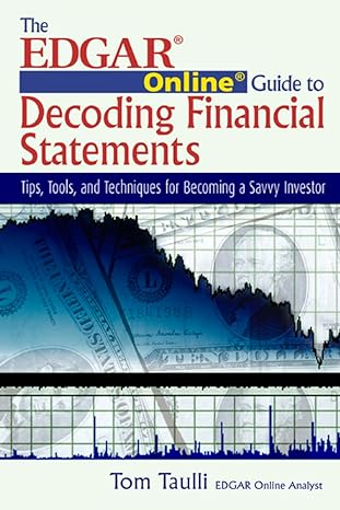 the edgar online guide to decoding financial statements tips tools and techniques for becoming a savvy