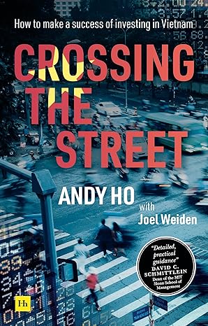 crossing the street how to make a success of investing in vietnam 1st edition andy ho 0857199455,
