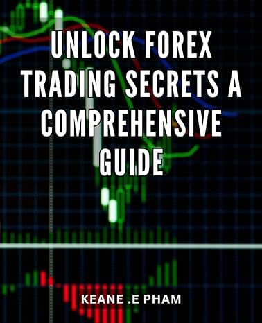 unlock forex trading secrets a comprehensive guide maximize your profit potential with proven forex