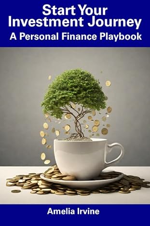start your investment journey a personal finance playbook 1st edition amelia irvine b0cfzmxwb5, 979-8858310891
