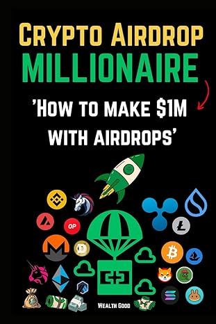 crypto airdrop millionaire how to make $1m with airdrops 1st edition wealth good b0cqcyv7vw, 979-8871881248