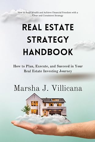 real estate strategy handbook how to plan execute and succeed in your real estate investing journey 1st