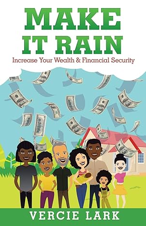 make it rain increase your wealth and financial security 1st edition vercie lark 1982209232, 978-1982209230