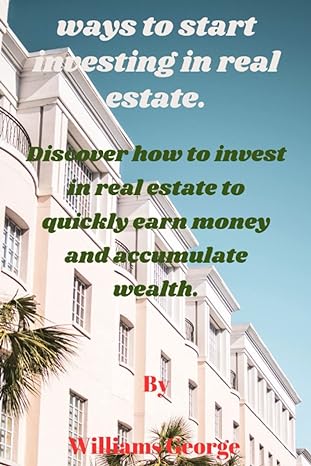 ways to start investing in real estate discover how to invest in real estate to quickly earn money and