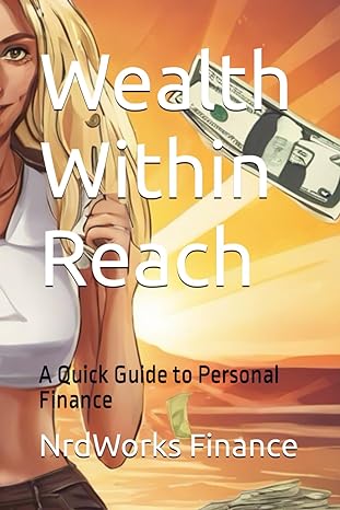 wealth within reach a quick guide to personal finance 1st edition nrdworks finance b0ct2sfqyt, 979-8877050174