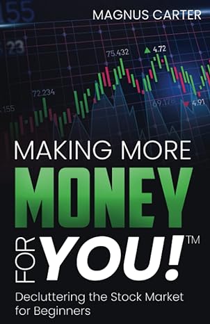 making more money for you decluttering the stock market for beginners 1st edition magnus carter 195637616x,
