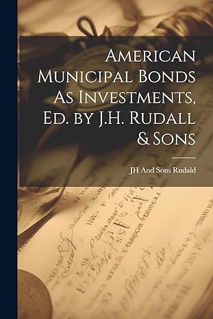 american municipal bonds as investments ed by j h rudall and sons 1st edition jh and sons rudald 1021644811,