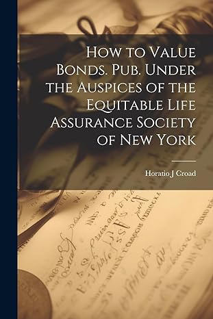 how to value bonds pub under the auspices of the equitable life assurance society of new york 1st edition