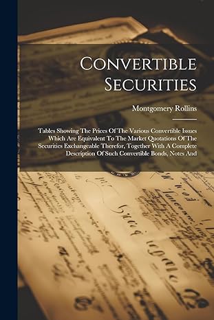 convertible securities tables showing the prices of the various convertible issues which are equivalent to