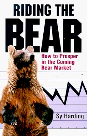 riding the bear how to prosper in the coming bear market 1st edition sy harding 1580621546, 978-1580621540