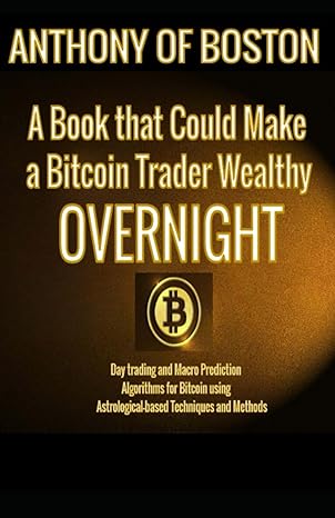 a book that could make a bitcoin trader wealthy overnight day trading and macro prediction algorithms for