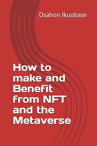 how to make and benefit from nft and the metaverse 1st edition osahon ikuobase b0cr69hyjp, 979-8873243624