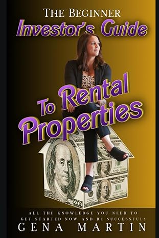 the beginner investors guide to rental properties 1st edition gena martin ,haley morris b0cw53394f,