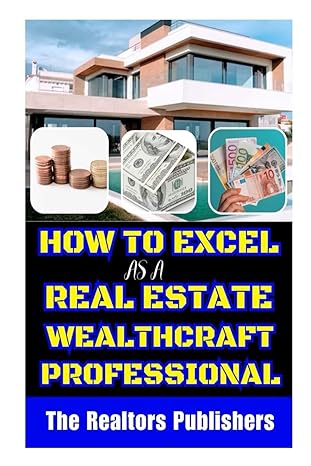 how to excel as a real estate wealthcraft professional 1st edition the realtors publishers b0cqy9s65l,