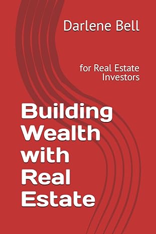 building wealth with real estate for real etate investors 1st edition darlene bell b0c9gj98lh, 979-8399703046