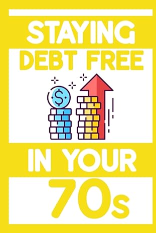 staying debt free in your 70s prevent long term care from destroying your wealth 1st edition joshua king