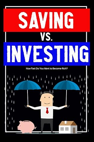 Saving Vs Investing How Fast Do You Want To Become Rich