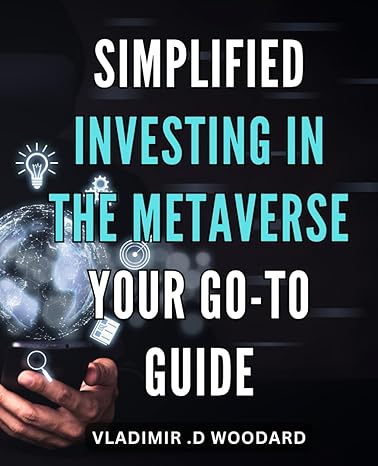 simplified investing in the metaverse your go to guide investing in the metaverse made accessible beginners
