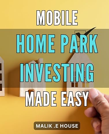 mobile home park investing made easy unlock profitable opportunities with hassle free mobile home park