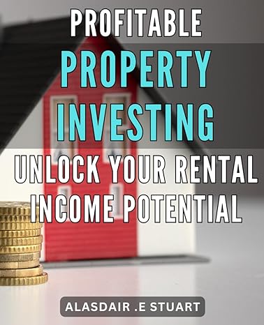 profitable property investing unlock your rental income potential maximize your real estate revenue a