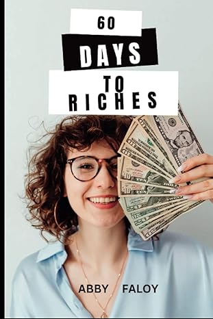 60 days to riches practical strategies to building lasting success 1st edition abby faloy b0bxnmthv4,
