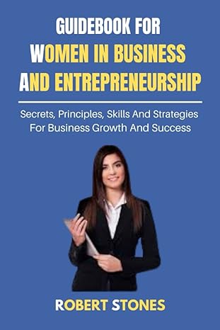 guidebook for women in business and entrepreneurship secrets principles skills and strategies for business