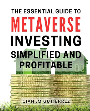 the essential guide to metaverse investing simplified and profitable investing in the metaverse made simple
