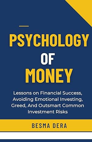 psychology of money lessons on financial success avoiding emotional investing greed and outsmart common