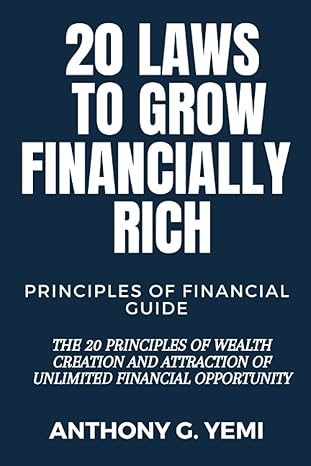 20 laws to grow financially rich principles of financial guide 1st edition anthony yemi b0bygwsc9n,
