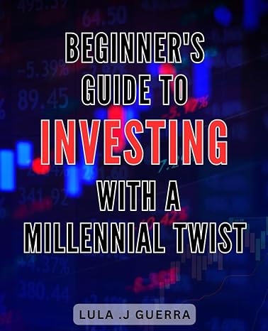 beginners guide to investing with a millennial twist the simple millennial investor a beginners guide to