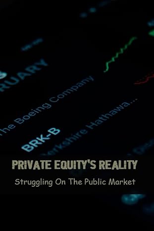 private equitys reality struggling on the public market 1st edition forest delosantos b0bzf8ty84,