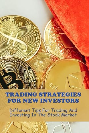 trading strategies for new investors different tips for trading and investing in the stock market 1st edition