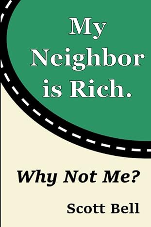 my neighbor is rich why not me 1st edition scott bell b0b6xjjws2, 979-8842046904