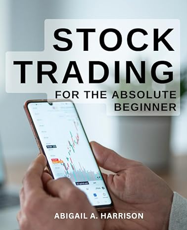 stock trading for the absolute beginner a comprehensive guide to successful trading strategies proven